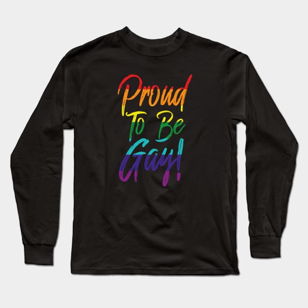 Proud To Be Gay Love Pride Human Being Long Sleeve T-Shirt by dconciente